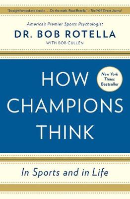 Dr. Bob Rotella - How Champions Think: In Sports and in Life - 9781476788647 - V9781476788647