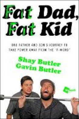 Shay Butler - Fat Dad, Fat Kid: One Father and Son´s Journey to Take Power Away from the  F-Word - 9781476792316 - KAK0003627
