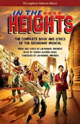 Quiara Alegria Hudes - In the Heights: The Complete Book and Lyrics of the Broadway Musical - 9781476874647 - V9781476874647