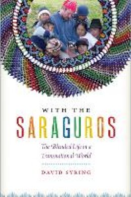 David Syring - With the Saraguros: The Blended Life in a Transnational World - 9781477309810 - V9781477309810
