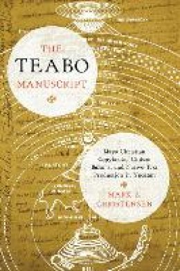 Mark Z. Christensen - The Teabo Manuscript: Maya Christian Copybooks, Chilam Balams, and Native Text Production in Yucatán - 9781477310816 - V9781477310816