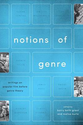 Barry Keith Grant - Notions of Genre: Writings on Popular Film Before Genre Theory - 9781477311080 - V9781477311080