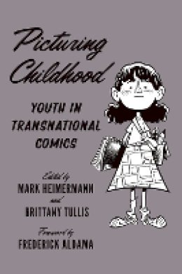 Mark Heimermann - Picturing Childhood: Youth in Transnational Comics - 9781477311615 - V9781477311615