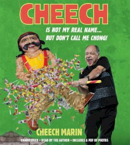 Cheech Marin - Cheech Is Not My Real Name: ...But Don't Call Me Chong - 9781478934851 - V9781478934851