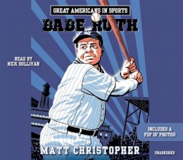 Christopher, Matt - Great Americans in Sports:  Babe Ruth - 9781478959687 - V9781478959687