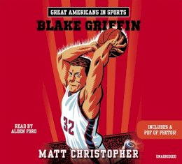 Christopher, Matt - Great Americans in Sports: Blake Griffin - 9781478960621 - V9781478960621