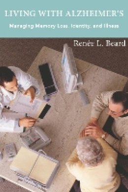 Renee L. Beard - Living with Alzheimer´s: Managing Memory Loss, Identity, and Illness - 9781479800117 - V9781479800117