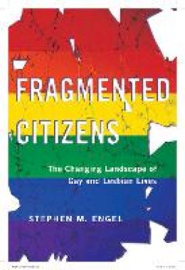 Stephen M. Engel - Fragmented Citizens: The Changing Landscape of Gay and Lesbian Lives - 9781479809127 - V9781479809127