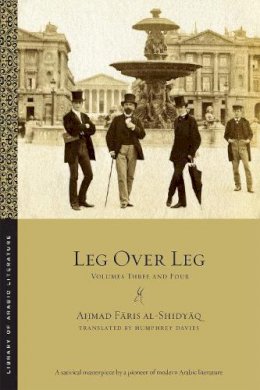 A?mad Faris Al-Shidyaq - Leg over Leg: Volumes Three and Four - 9781479813292 - V9781479813292