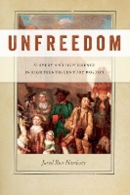 Jared Ross Hardesty - Unfreedom: Slavery and Dependence in Eighteenth-Century Boston - 9781479816149 - V9781479816149