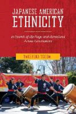 Takeyuki Tsuda - Japanese American Ethnicity: In Search of Heritage and Homeland Across Generations - 9781479821785 - V9781479821785