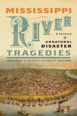 Christine A. Klein - Mississippi River Tragedies: A Century of Unnatural Disaster - 9781479825387 - V9781479825387