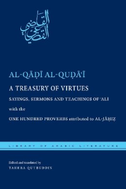 Al-Qa?i Al-Qu?a?i - A Treasury of Virtues: Sayings, Sermons, and Teachings of ´Ali, with the One Hundred Proverbs attributed to al-Jahiz - 9781479826551 - V9781479826551