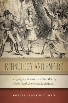 Robert Lawrence Gunn - Ethnology and Empire - 9781479849055 - V9781479849055
