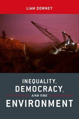 Liam Downey - Inequality, Democracy, and the Environment - 9781479850723 - V9781479850723 Liam Downey - Inequality, Democracy, and the Environment - 9781479850723 - V9781479850723