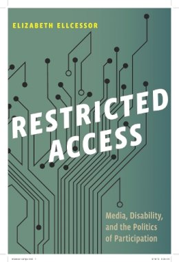 Elizabeth Ellcessor - Restricted Access: Media, Disability, and the Politics of Participation (Postmillennial Pop) - 9781479853434 - V9781479853434