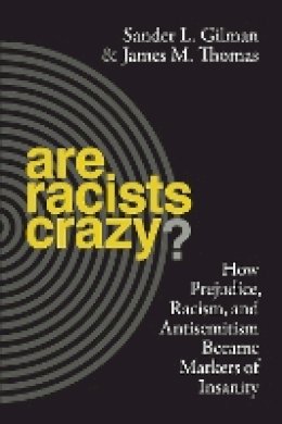 Sander L. Gilman - Are Racists Crazy? - 9781479856121 - V9781479856121