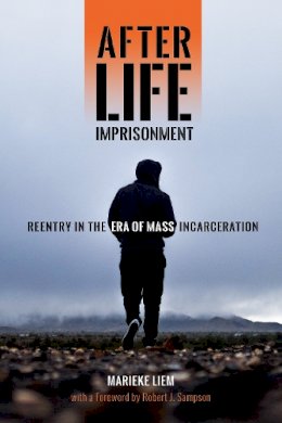 Marieke Liem - After Life Imprisonment: Reentry in the Era of Mass Incarceration (New Perspectives in Crime, Deviance, and Law) - 9781479882823 - V9781479882823