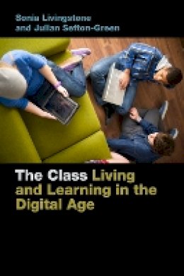 Sonia Livingstone - The Class. Living and Learning in the Digital Age.  - 9781479884575 - V9781479884575