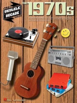 Hal Leonard Publishing Corporation - The 1970s: The Ukulele Decade Series - 9781480309197 - V9781480309197