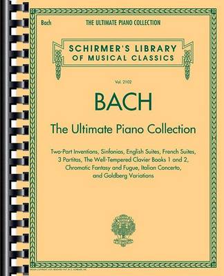 Roger Hargreaves - Schirmerˊs Library Of Musical Classics Volume 2102: Bach - The Ultimate Piano Collection - 9781480332751 - V9781480332751