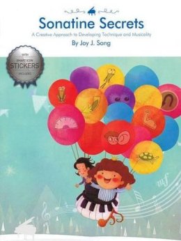 Joy J. Song - Sonatine Secrets: A Creative Approach to Developing Tech. & Mus. - 9781480350465 - V9781480350465