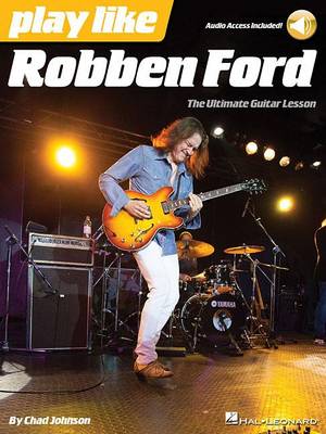 Chad Johnson - Play Like: Robben Ford (Book/Online Audio) - 9781480371057 - V9781480371057