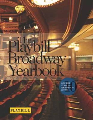 Robert Viagas - The Playbill Broadway Yearbook: June 2013 to May 2014: Tenth Annual Edition - 9781480385467 - V9781480385467