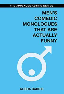 Alisha Gaddis - Men's Comedic Monologues That Are Actually Funny (The Applause Acting Series) - 9781480396814 - V9781480396814