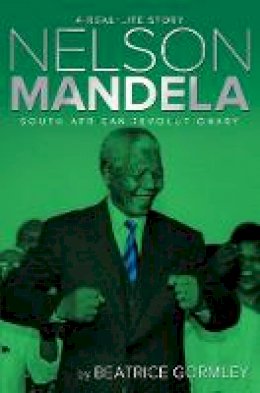 Beatrice Gormley - Nelson Mandela: South African Revolutionary - 9781481420600 - V9781481420600