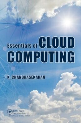 K. Chandrasekaran - Essentials of Cloud Computing - 9781482205435 - V9781482205435