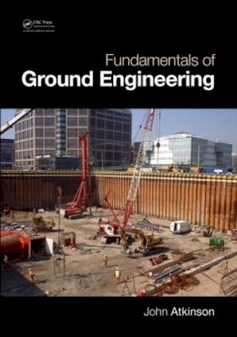 John Atkinson - Fundamentals of Ground Engineering - 9781482206173 - V9781482206173