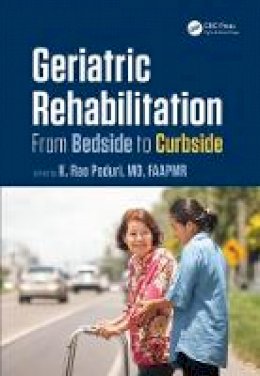 K. Rao Poduri - Geriatric Rehabilitation: From Bedside to Curbside - 9781482211221 - V9781482211221