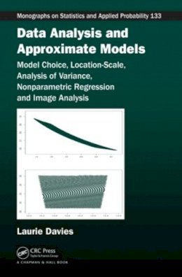 Patrick Laurie Davies - Data Analysis and Approximate Models: Model Choice, Location-Scale, Analysis of Variance, Nonparametric Regression and Image Analysis - 9781482215861 - V9781482215861