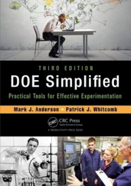 Mark J. Anderson - DOE Simplified: Practical Tools for Effective Experimentation, Third Edition - 9781482218947 - V9781482218947