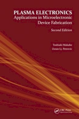 Toshiaki Makabe - Plasma Electronics: Applications in Microelectronic Device Fabrication - 9781482222050 - V9781482222050