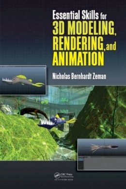 Nicholas Bernhardt Zeman - Essential Skills for 3D Modeling, Rendering, and Animation - 9781482224122 - V9781482224122