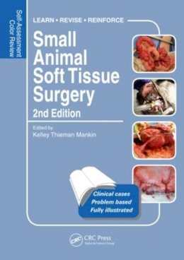 Kelley T(Ed) Mankin - Small Animal Soft Tissue Surgery: Self-Assessment Color Review, Second Edition - 9781482225389 - V9781482225389
