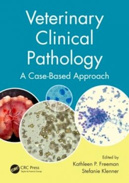 Kathleen P. Freeman - Veterinary Clinical Pathology: A Case-Based Approach - 9781482225877 - V9781482225877