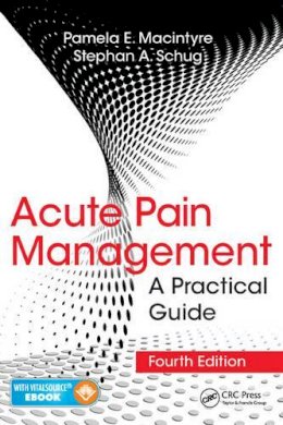 Macintyre, Pamela E., Schug, Stephan A. - Acute Pain Management: A Practical Guide, Fourth Edition - 9781482233490 - V9781482233490