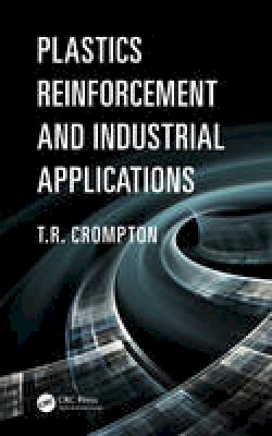 T. R. Crompton - Plastics Reinforcement and Industrial Applications - 9781482239331 - V9781482239331