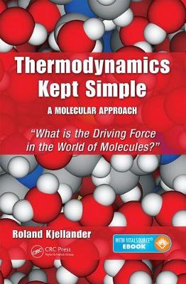 Roland Kjellander - Thermodynamics Kept Simple - A Molecular Approach: What is the Driving Force in the World of Molecules? - 9781482244106 - V9781482244106