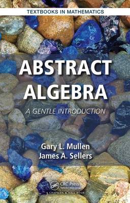 Gary L. Mullen - Abstract Algebra: A Gentle Introduction - 9781482250060 - V9781482250060