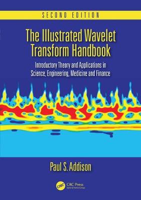 Addison, Paul S. - The Illustrated Wavelet Transform Handbook: Introductory Theory and Applications in Science, Engineering, Medicine and Finance, Second Edition - 9781482251326 - V9781482251326