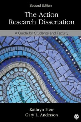 Kathryn G. Herr - The Action Research Dissertation: A Guide for Students and Faculty - 9781483333106 - V9781483333106