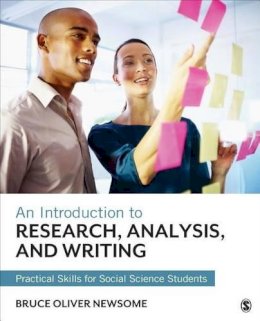 Bruce Oliver Newsome - An Introduction to Research, Analysis, and Writing: Practical Skills for Social Science Students - 9781483352558 - V9781483352558