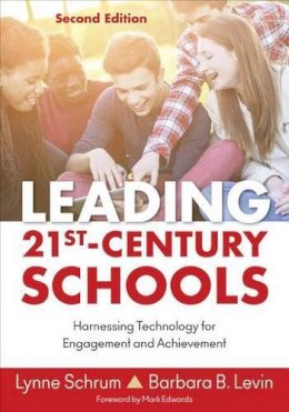 Lynne R. Schrum - Leading 21st Century Schools: Harnessing Technology for Engagement and Achievement - 9781483374413 - V9781483374413