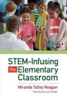 Miranda Talley Reagan - STEM-Infusing the Elementary Classroom - 9781483392363 - V9781483392363