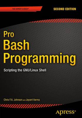 Chris Johnson - Pro Bash Programming, Second Edition: Scripting the GNU/Linux Shell - 9781484201220 - V9781484201220