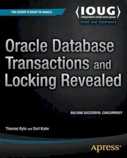 Thomas Kyte - Oracle Database Transactions and Locking Revealed - 9781484207611 - V9781484207611